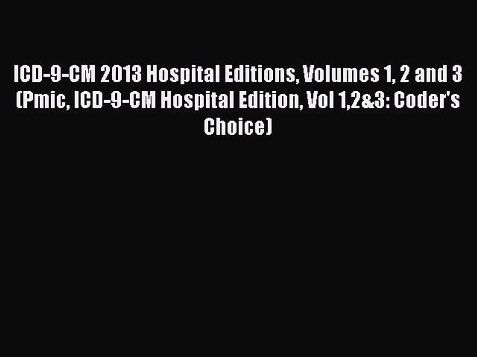 Download ICD-9-CM 2013 Hospital Editions Volumes 1 2 and 3 (Pmic ICD-9-CM Hospital Edition