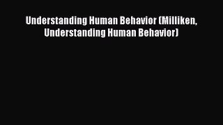 Read Understanding Human Behavior (Milliken Understanding Human Behavior) PDF Online