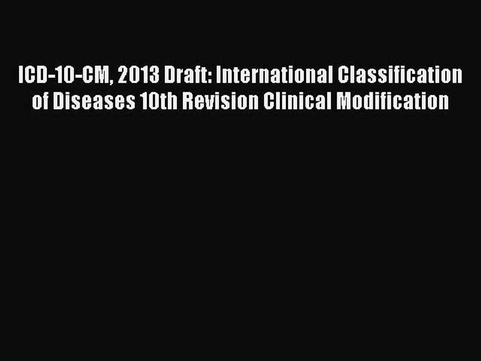 Download ICD-10-CM 2013 Draft: International Classification of Diseases 10th Revision Clinical
