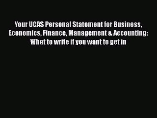 Download Book Your UCAS Personal Statement for Business Economics Finance Management & Accounting: