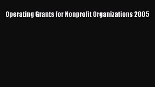 Read Book Operating Grants for Nonprofit Organizations 2005 E-Book Free
