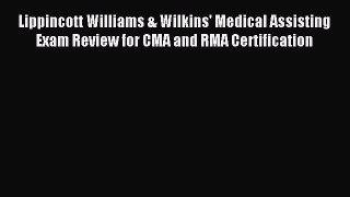 Read Lippincott Williams & Wilkins' Medical Assisting Exam Review for CMA and RMA Certification
