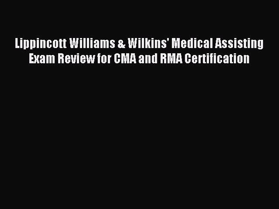 Read Lippincott Williams & Wilkins' Medical Assisting Exam Review for CMA and RMA Certification