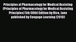 Read Principles of Pharmacology for Medical Assisting (Principles of Pharmacology for Medical