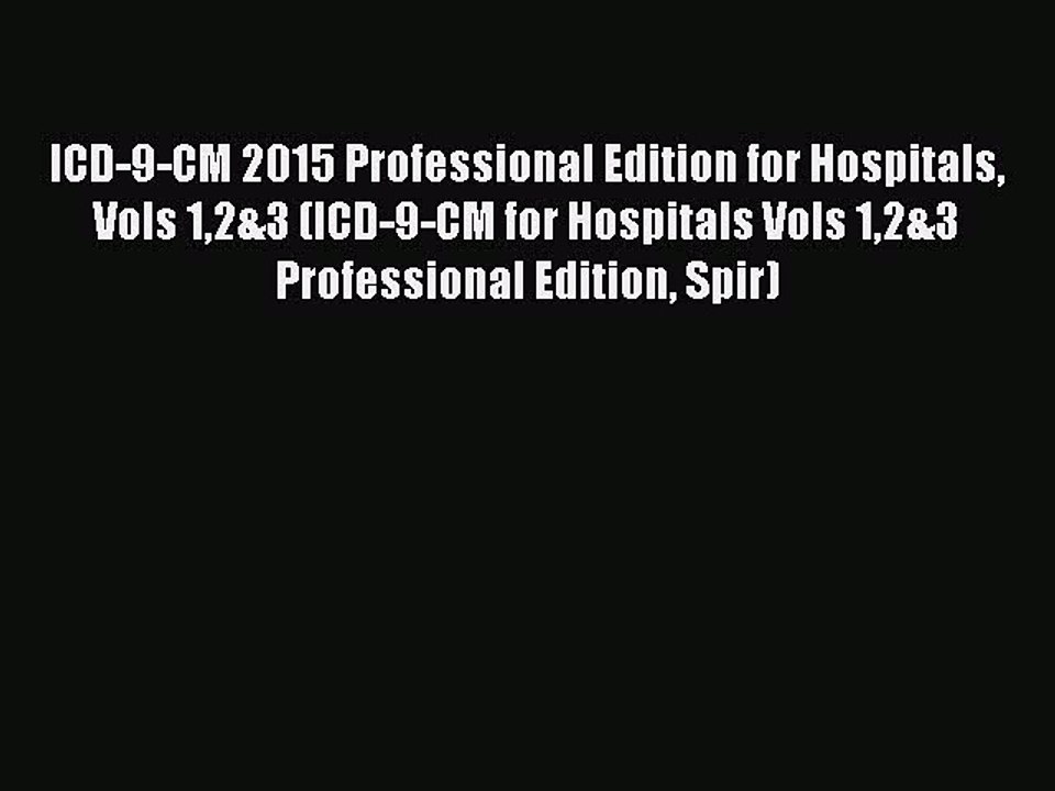 Read ICD-9-CM 2015 Professional Edition for Hospitals Vols 12&3 (ICD-9-CM for Hospitals Vols