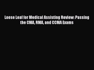 Read Loose Leaf for Medical Assisting Review: Passing the CMA RMA and CCMA Exams PDF Free