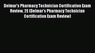 Read Delmar's Pharmacy Technician Certification Exam Review 2E (Delmar's Pharmacy Technician