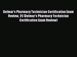 Read Delmar's Pharmacy Technician Certification Exam Review 2E (Delmar's Pharmacy Technician