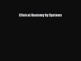 Read Clinical Anatomy by Systems Ebook Free