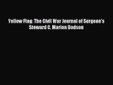 Read Yellow Flag: The Civil War Journal of Surgeon's Steward C. Marion Dodson Ebook Free
