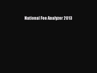 Read National Fee Analyzer 2013 Ebook Free