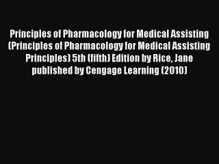 Read Principles of Pharmacology for Medical Assisting (Principles of Pharmacology for Medical