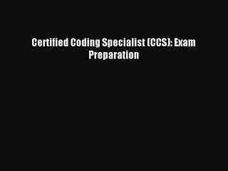 Read Certified Coding Specialist (CCS): Exam Preparation Ebook Free