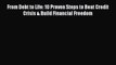[PDF] From Debt to Life: 10 Proven Steps to Beat Credit Crisis & Build Financial Freedom Read
