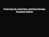Read Book Protecting Life Loved Ones and Future Dreams (Canadian edition) ebook textbooks
