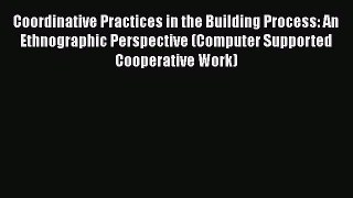 [PDF] Coordinative Practices in the Building Process: An Ethnographic Perspective (Computer