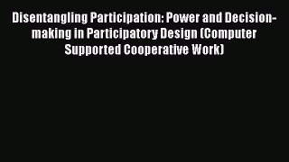 [PDF] Disentangling Participation: Power and Decision-making in Participatory Design (Computer
