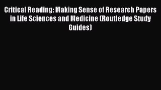 Read Book Critical Reading: Making Sense of Research Papers in Life Sciences and Medicine (Routledge