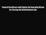 Read Book Toward Excellence with Equity: An Emerging Vision for Closing the Achievement Gap