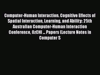 [PDF] Computer-Human Interaction. Cognitive Effects of Spatial Interaction Learning and Ability: