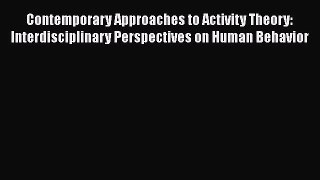 [PDF] Contemporary Approaches to Activity Theory: Interdisciplinary Perspectives on Human Behavior