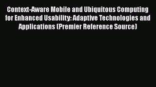 [PDF] Context-Aware Mobile and Ubiquitous Computing for Enhanced Usability: Adaptive Technologies