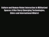 [PDF] Culture and Human-Robot Interaction in Militarized Spaces: A War Story (Emerging Technologies