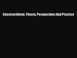 Read Book Constructivism: Theory Perspectives And Practice E-Book Free