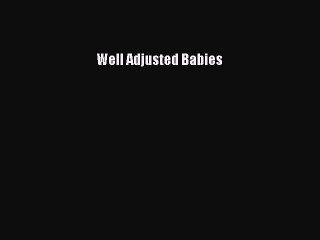 Download Well Adjusted Babies PDF Online