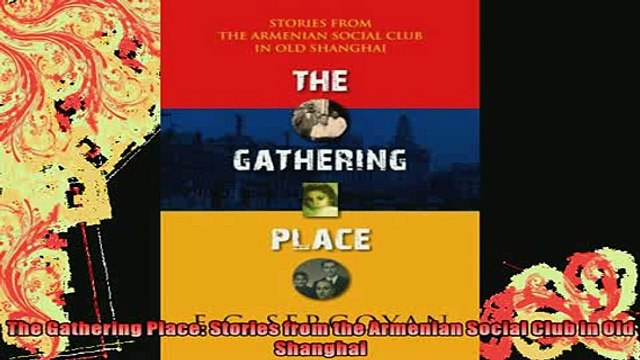 READ book The Gathering Place Stories from the Armenian Social Club in Old Shanghai Full Free