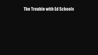 Read Book The Trouble with Ed Schools ebook textbooks
