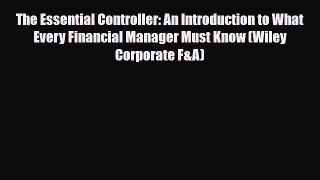 [PDF] The Essential Controller: An Introduction to What Every Financial Manager Must Know (Wiley