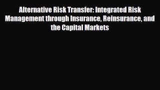 [PDF] Alternative Risk Transfer: Integrated Risk Management through Insurance Reinsurance and