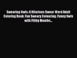 Download Swearing Owls: A Hilarious Swear Word Adult Coloring Book: Fun Sweary Colouring: Funny