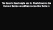 Read The Search: How Google and Its Rivals Rewrote the Rules of Business andTransformed Our