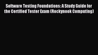 Read Software Testing Foundations: A Study Guide for the Certified Tester Exam (Rockynook Computing)