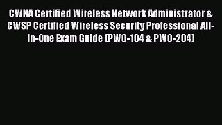 Read CWNA Certified Wireless Network Administrator & CWSP Certified Wireless Security Professional