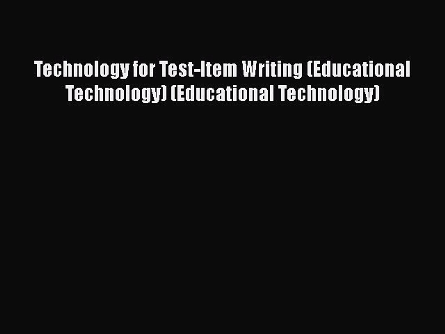 Download Book Technology for Test-Item Writing (Educational Technology) (Educational Technology)