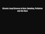 Read Book Chronic Lung Disease in Asia: Smoking Pollution and the Haze PDF Free