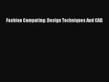 Read Fashion Computing: Design Techniques And CAD Ebook Free