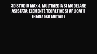 [PDF] 3D STUDIO MAX 4. MULTIMEDIA SI MODELARE ASISTATA: ELEMENTE TEORETICE SI APLICATII (Romansh