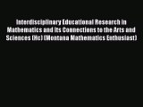 Read Book Interdisciplinary Educational Research in Mathematics and Its Connections to the