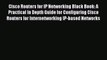 Download Cisco Routers for IP Networking Black Book: A Practical In Depth Guide for Configuring