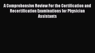 Read Book A Comprehensive Review For the Certification and Recertification Examinations for