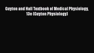 Read Book Guyton and Hall Textbook of Medical Physiology 13e (Guyton Physiology) E-Book Free