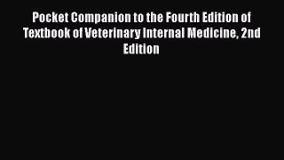 Read Book Pocket Companion to the Fourth Edition of Textbook of Veterinary Internal Medicine