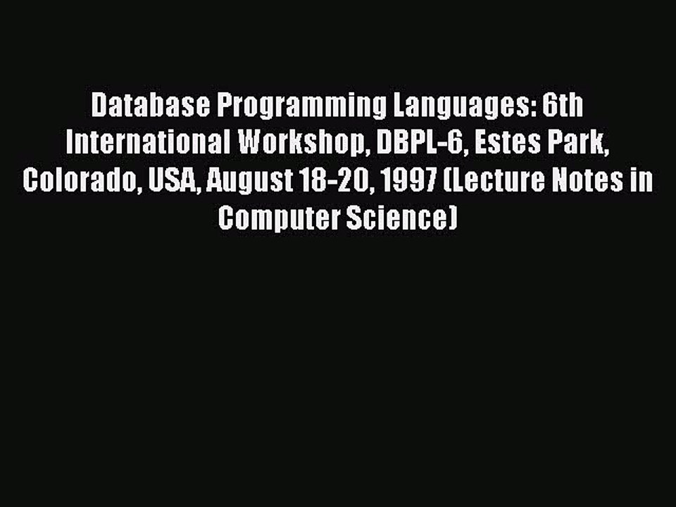 [PDF] Database Programming Languages: 6th International Workshop DBPL-6 Estes Park Colorado