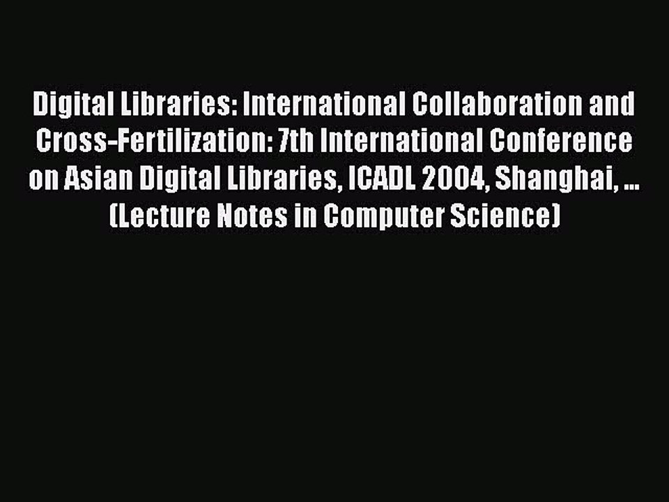 [PDF] Digital Libraries: International Collaboration and Cross-Fertilization: 7th International
