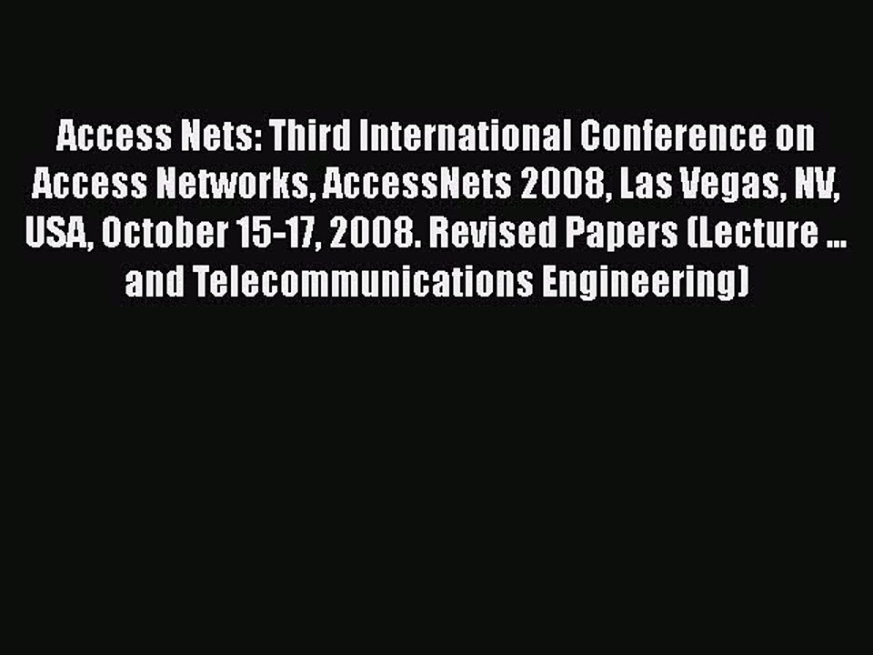 [PDF] Access Nets: Third International Conference on Access Networks AccessNets 2008 Las Vegas