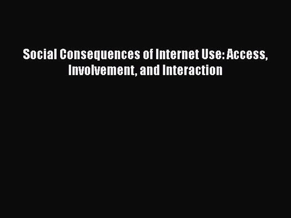 [PDF] Social Consequences of Internet Use: Access Involvement and Interaction [Read] Full Ebook
